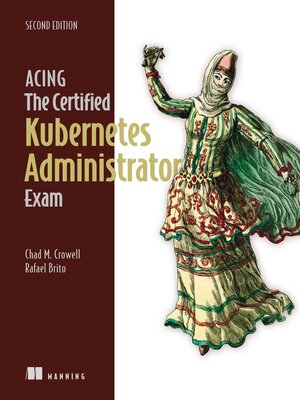 cover image of Acing the Certified Kubernetes Administrator Exam